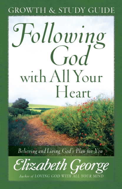 Book Cover for Following God with All Your Heart Growth and Study Guide by Elizabeth George