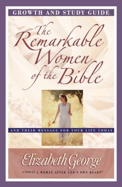 Book Cover for Remarkable Women of the Bible Growth and Study Guide by Elizabeth George