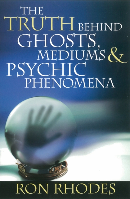 Book Cover for Truth Behind Ghosts, Mediums, and Psychic Phenomena by Ron Rhodes