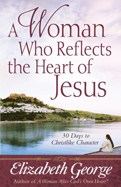 Book Cover for Woman Who Reflects the Heart of Jesus by Elizabeth George