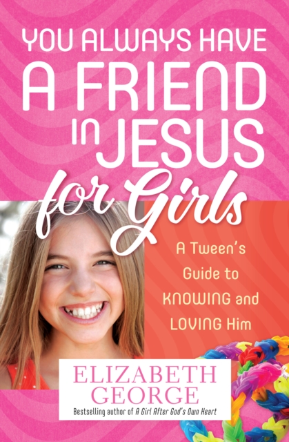 Book Cover for You Always Have a Friend in Jesus for Girls by Elizabeth George