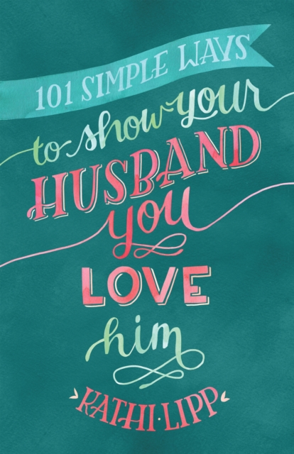 Book Cover for 101 Simple Ways to Show Your Husband You Love Him by Kathi Lipp