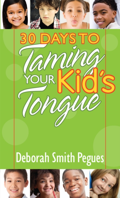 Book Cover for 30 Days to Taming Your Kid's Tongue by Deborah Smith Pegues