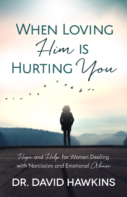 Book Cover for When Loving Him is Hurting You by David Hawkins