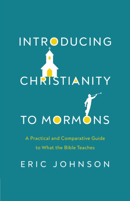 Book Cover for Introducing Christianity to Mormons by Eric Johnson