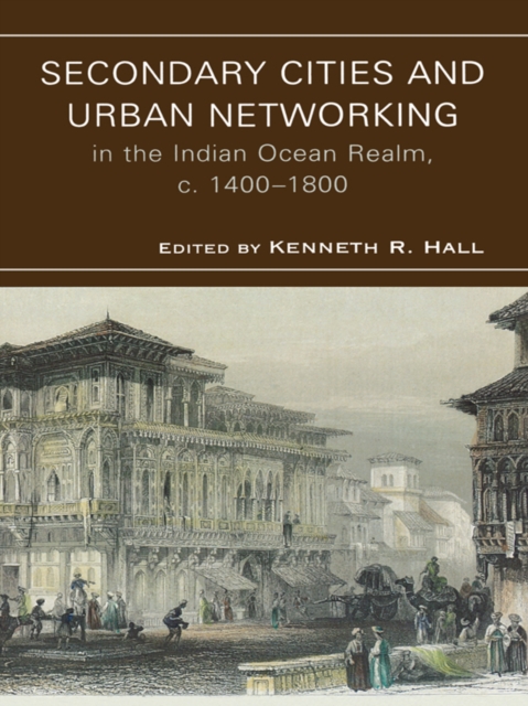 Book Cover for Secondary Cities and Urban Networking in the Indian Ocean Realm, c. 1400-1800 by Hall