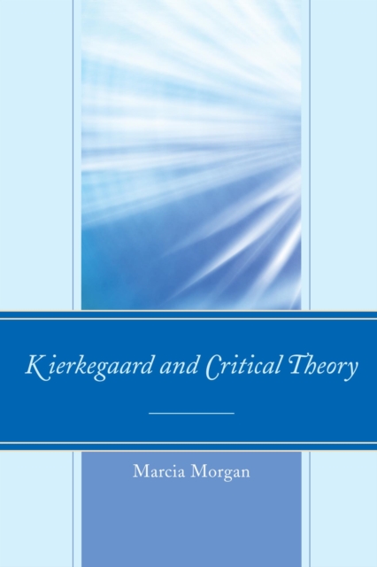 Book Cover for Kierkegaard and Critical Theory by Marcia Morgan