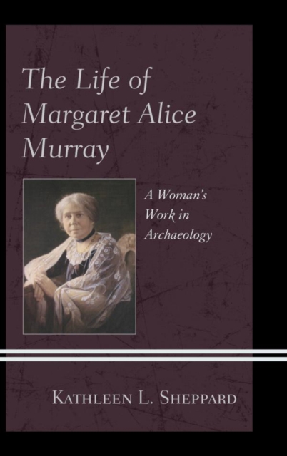 Book Cover for Life of Margaret Alice Murray by Sheppard, Kathleen L.