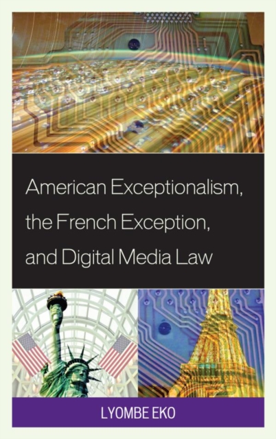 Book Cover for American Exceptionalism, the French Exception, and Digital Media Law by Lyombe S. Eko