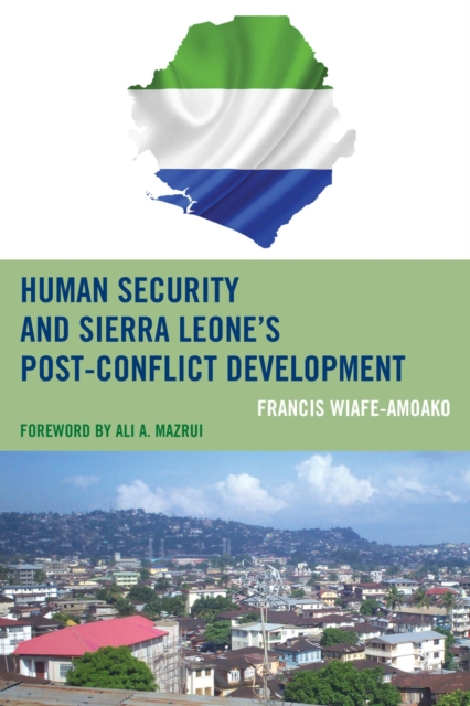 Book Cover for Human Security and Sierra Leone's Post-Conflict Development by Francis Wiafe-Amoako