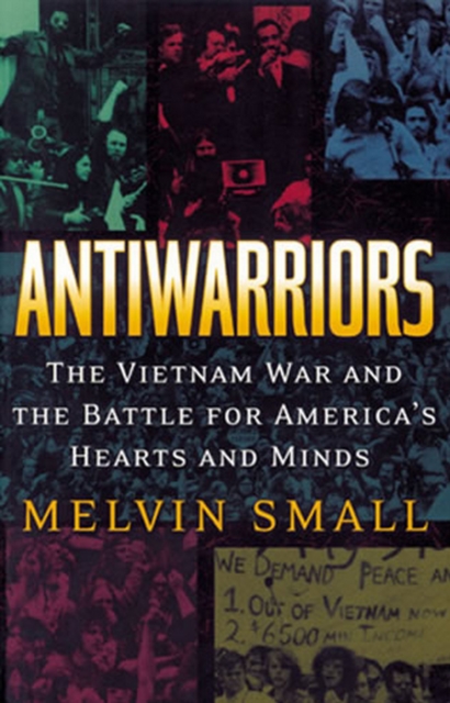 Book Cover for Antiwarriors by Melvin Small