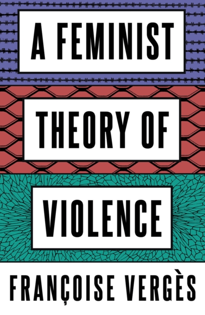 Book Cover for A Feminist Theory of Violence by Francoise Verges