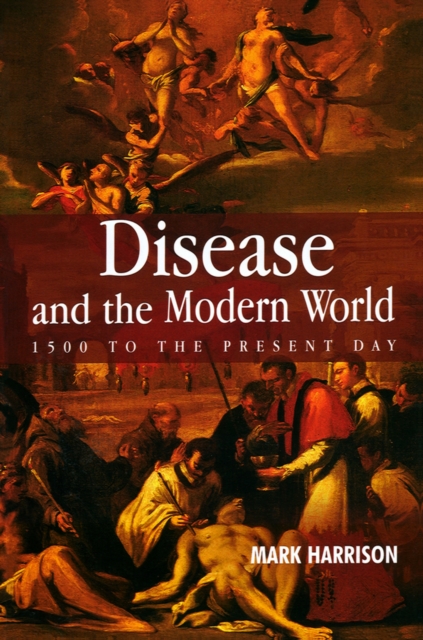 Book Cover for Disease and the Modern World: 1500 to the Present Day by Mark Harrison