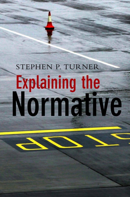 Book Cover for Explaining the Normative by Stephen P. Turner
