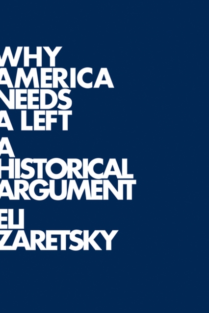 Book Cover for Why America Needs a Left by Eli Zaretsky