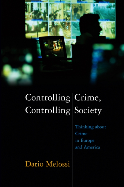 Book Cover for Controlling Crime, Controlling Society by Dario Melossi