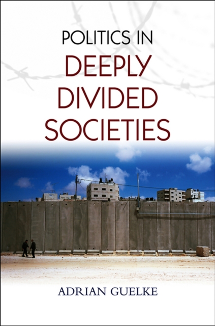 Book Cover for Politics in Deeply Divided Societies by Adrian Guelke