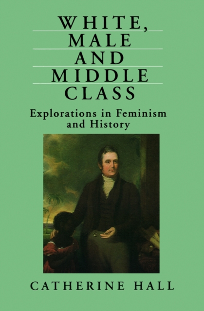 Book Cover for White, Male and Middle Class by Catherine Hall