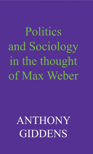 Book Cover for Politics and Sociology in the Thought of Max Weber by Anthony Giddens