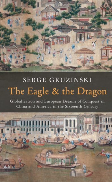 Book Cover for Eagle and the Dragon by Serge Gruzinski