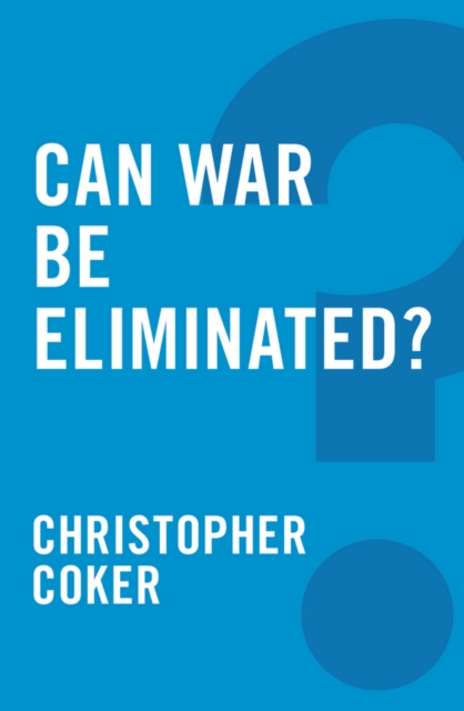 Book Cover for Can War be Eliminated? by Christopher Coker