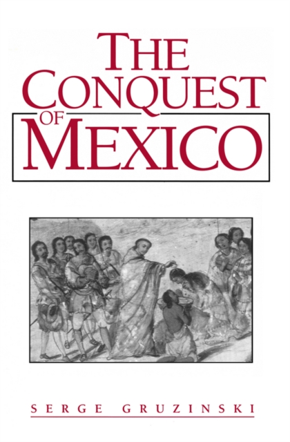 Book Cover for Conquest of Mexico by Serge Gruzinski