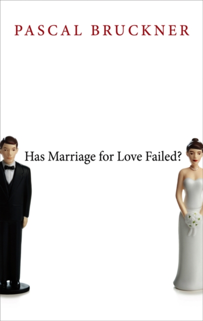 Book Cover for Has Marriage for Love Failed? by Pascal Bruckner