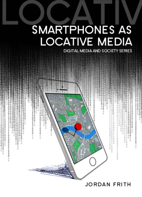 Book Cover for Smartphones as Locative Media by Jordan Frith