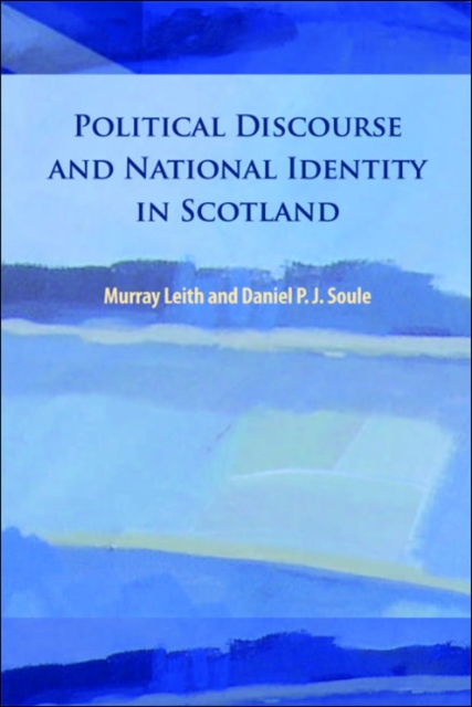 Book Cover for Political Discourse and National Identity in Scotland by Murray Stewart Leith, Daniel P. J. Soule