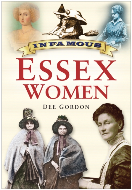 Book Cover for Infamous Essex Women by Dee Gordon