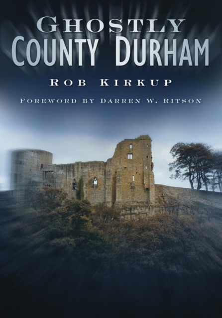 Book Cover for Ghostly County Durham by Rob Kirkup