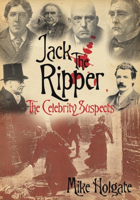 Book Cover for Jack the Ripper: The Celebrity Suspects by Mike Holgate