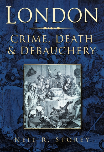 Book Cover for London: Crime, Death and Debauchery by Neil R Storey