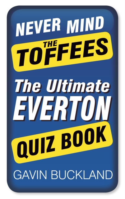 Book Cover for Never Mind The Toffees by Gavin Buckland