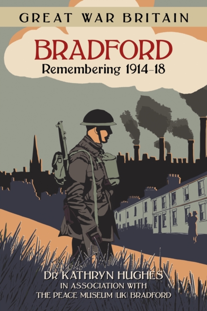 Book Cover for Great War Britain Bradford: Remembering 1914-18 by Kathryn Hughes