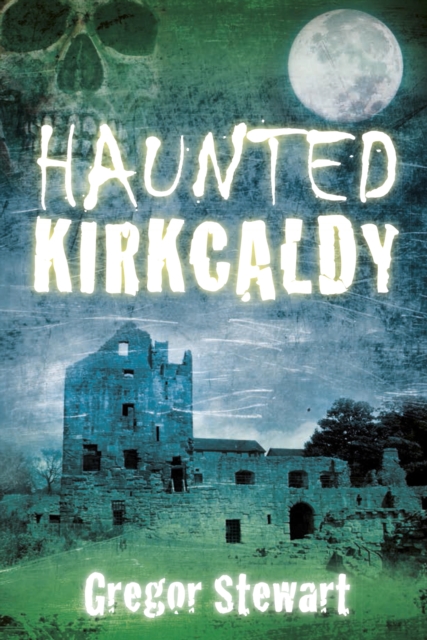 Book Cover for Haunted Kirkcaldy by Gregor Stewart