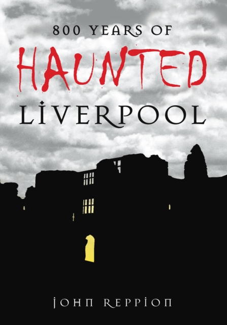 Book Cover for 800 Years of Haunted Liverpool by John Reppion