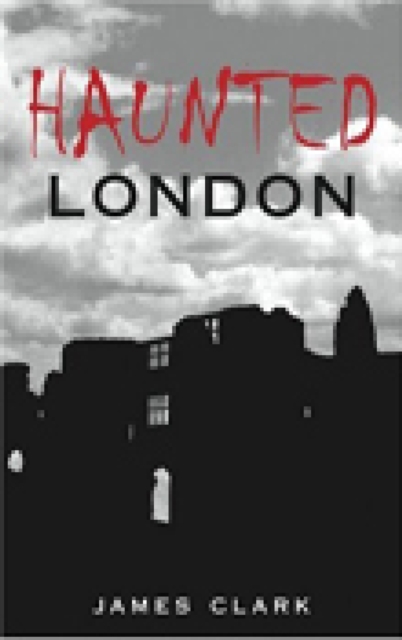 Book Cover for Haunted London by James Clark