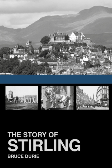 Book Cover for Story of Stirling by Dr Bruce Durie