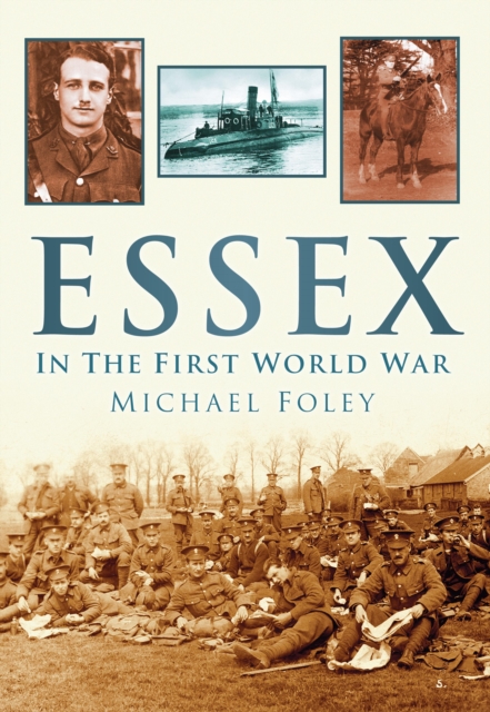 Book Cover for Essex in the First World War by Michael Foley