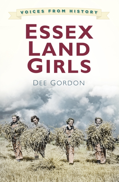 Book Cover for Voices from History: Essex Land Girls by Dee Gordon