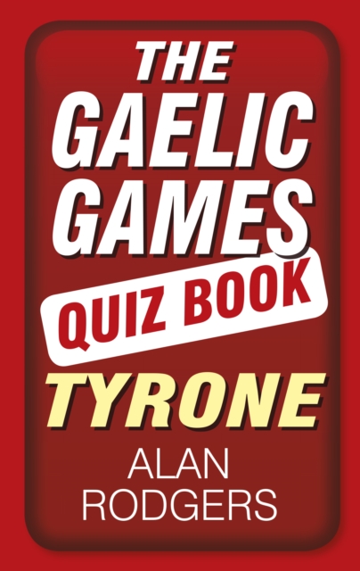 Book Cover for Gaelic Games Quiz Book: Tyrone by Alan Rodgers