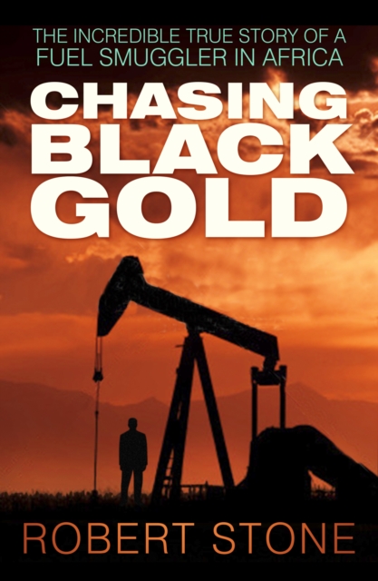 Book Cover for Chasing Black Gold by Robert Stone