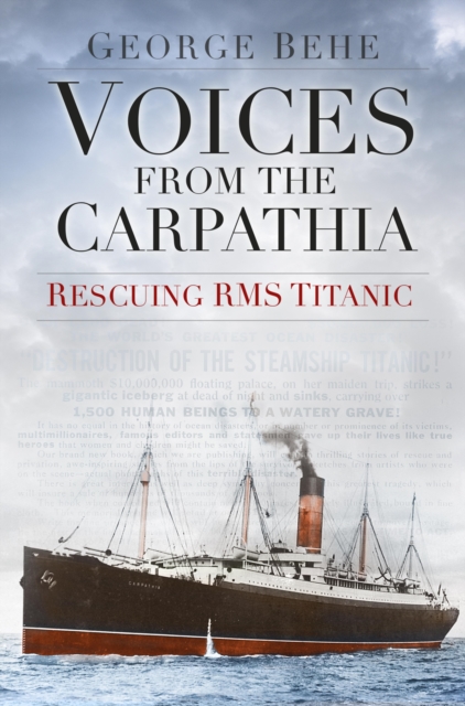 Book Cover for Voices from the Carpathia: Rescuing RMS Titanic by George Behe