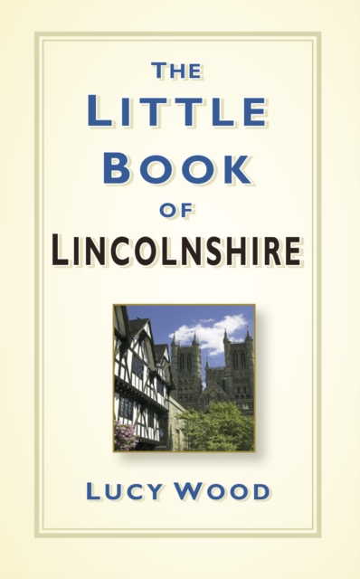 Book Cover for Little Book of Lincolnshire by Lucy Wood