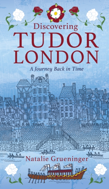 Book Cover for Discovering Tudor London by Natalie Grueninger