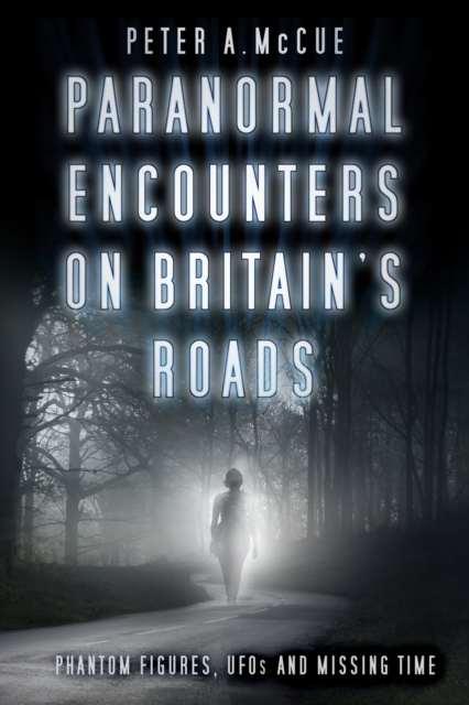 Book Cover for Paranormal Encounters on Britain's Roads by Peter A. McCue