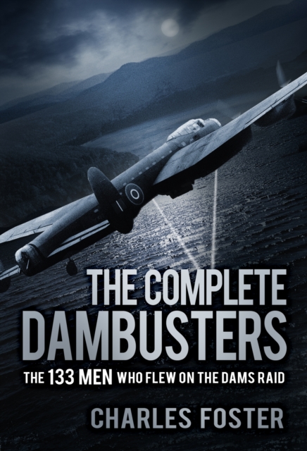 Book Cover for Complete Dambusters by Charles Foster