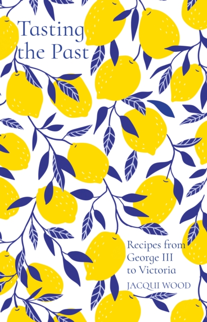 Book Cover for Tasting the Past: Recipes from George III to Victoria by Jacqui Wood