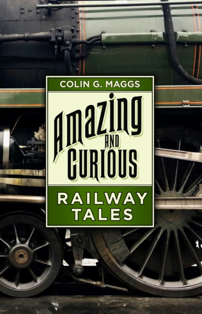 Book Cover for Amazing and Curious Railway Tales by Colin G. Maggs